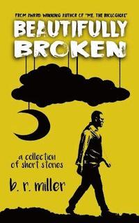 bokomslag Beautifully Broken - A Collection of Short Stories