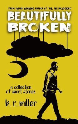 Beautifully Broken - A Collection of Short Stories 1