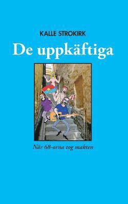 De uppkäftiga: När 68-orna tog makten 1