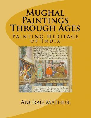 bokomslag Mughal Paintings Through Ages: Painting Heritage of India