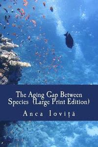 bokomslag The Aging Gap Between Species (Large Print Edition)