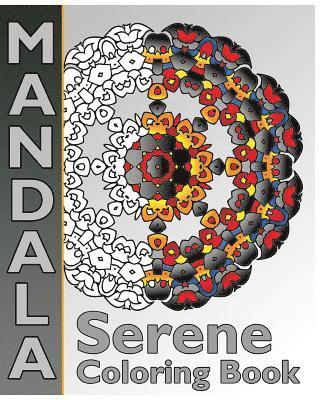 Serene Coloring Book: Mandalas Patterns For Education & Teaching, Coloring Designs for Adults, Relaxation Stress Relief and Calm Your Mind 1