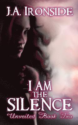 J. a. Ironside - I am the Silence: Unveiled Book Two, Häftad