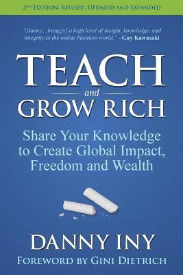 bokomslag Teach and Grow Rich: Share Your Knowledge to Create Global Impact, Freedom and Wealth