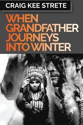 Craig Kee Strete - When Grandfather Journeys Into Winter, Häftad