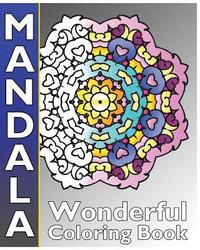 bokomslag Mandala Wonderful Coloring: 50 Coloring Templates for Meditation and Relaxation, Inspire Creativity, Broader Imagination and Release Your Anxiety