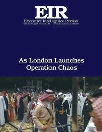 bokomslag As London Launches Operation Chaos: Executive Intelligence Review; Volume 43, Issue 42