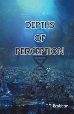 C. M. Bratton - Depths of Perception, Häftad