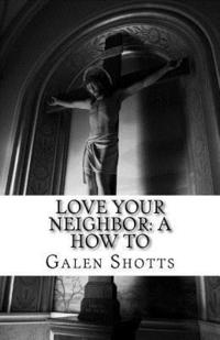 bokomslag Love Your Neighbor: A How To