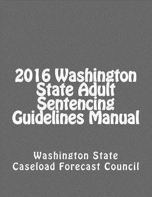 bokomslag 2016 Washington State Adult Sentencing Guidelines Manual