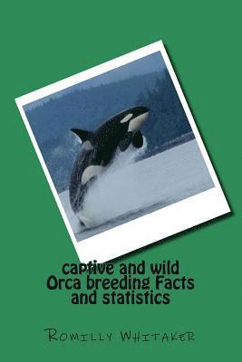 Romilly S. L. Whitaker - captive and wild Orca breeding Facts and statistics, Häftad