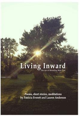 Living Inward: The Art of Wrestling With God 1