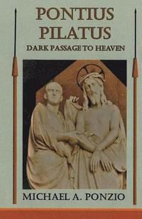 bokomslag Pontius Pilatus: Dark Passage to Heaven