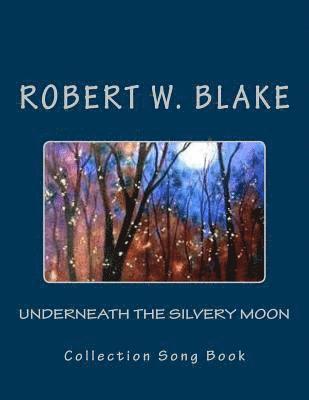 Underneath The Silvery Moon: Collection Song Book 1