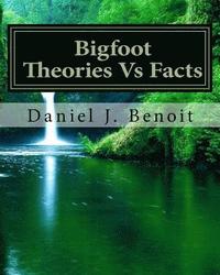 bokomslag Bigfoot Theories Vs Facts: Going against the grain of Science