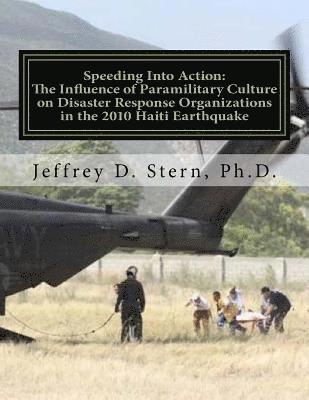 Speeding Into Action: The Influence of Paramilitary Culture on Disaster Response Organizations in the 2010 Haiti Earthquake 1