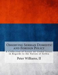 bokomslag A Collection of Essays on Global Issues in Regards to the Nation of Serbia: Understanding Modern International Politics and Conflicts