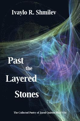 bokomslag Past the Layered Stones: The Collected Poetry of Jared Quieton Ilyief Vile