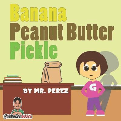 Banana Peanut Butter Pickle 1