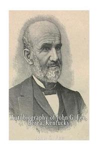 bokomslag Autobiography of John G. Fee, Berea, Kentucky