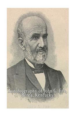 Autobiography of John G. Fee, Berea, Kentucky 1