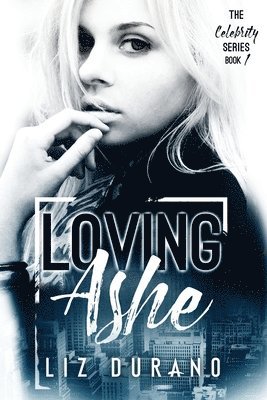 bokomslag Loving Ashe: Book 1 of the Celebrity Series
