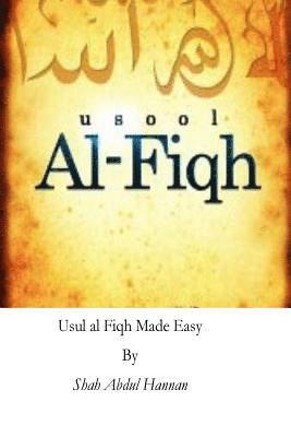 Shah Abdul Hannan - Usul al Fiqh Made Easy: Principles of Islamic Jurisprudence, Häftad