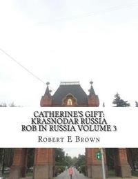 bokomslag Catherine's Gift: Krasnodar Russia