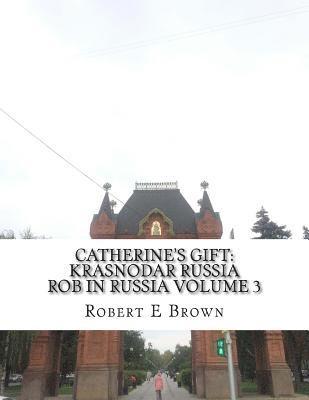 Catherine's Gift: Krasnodar Russia 1