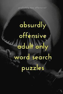 bokomslag Absurdly Offensive Adult Only Word Search Puzzles