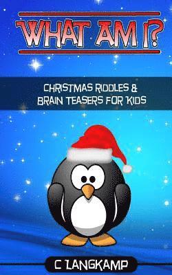 bokomslag What Am I? Riddles and Brain Teasers For Kids Christmas Edition