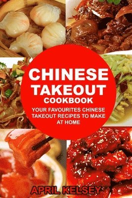 April Kelsey - Chinese Takeout Cookbook, Häftad