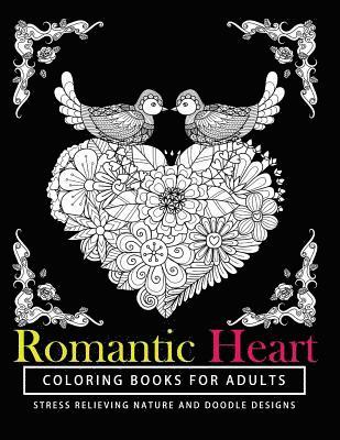 Romantic Heart Coloring Books for Adults: The best gift A Coloring Book for Grown-Up Girls from The Coloring Cafe