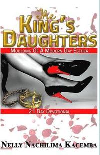 bokomslag The King's Daughters: Moulding Of A Modern Day Esther