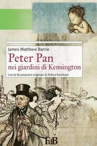 bokomslag Peter Pan nei giardini di Kensington: Con le illustrazioni originali di Arthur Rackham