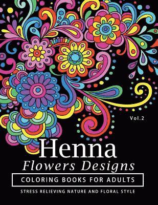 bokomslag Henna Flowers Designs Coloring Books for Adults: An Adult Coloring Book Featuring Mandalas and Henna Inspired Flowers, Animals, Yoga Poses, and Paisle