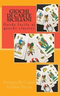 bokomslag Giochi di Carte Siciliani: Guida facile ai giochi classici