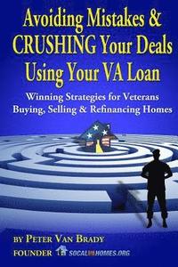 bokomslag Avoiding Mistakes & CRUSHING Your Deals Using Your VA Loan: Winning Strategies for Veterans Buying, Selling & Refinancing Homes