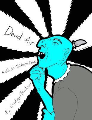 Dead Air: A Not-For-Childrens' Book 1