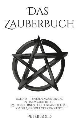 Peter Bold - Das Zauberbuch: Boldies - 11 spitzen Zaubertricks in einem Zauberbuch. Zaubern lernen leicht gemacht egal, ob du Anfänger, oder Profi bist, Häftad
