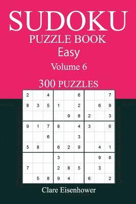 300 Easy Sudoku Puzzle Book: Volume 6 1