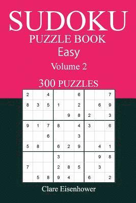 300 Easy Sudoku Puzzle Book: Volume 2 1