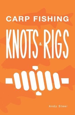 bokomslag Carp Fishing Knots and Rigs