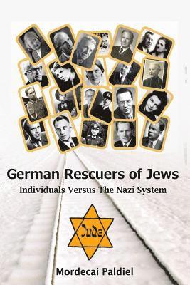 German Rescuers of Jews: Individuals versus the Nazi System