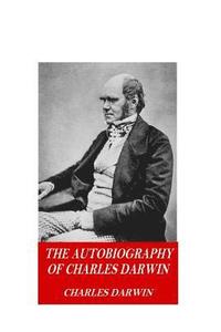 bokomslag The Autobiography of Charles Darwin