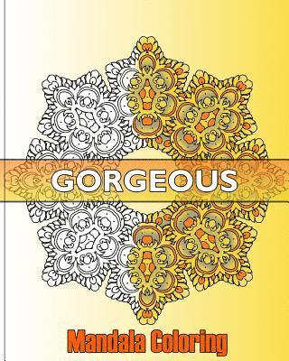 bokomslag Gorgeous Mandala Coloring: 50 Graphic Design Coloring Art, Beautiful Designs for Relaxation and Focus, Happiness and Mandala Wonders Coloring
