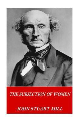 John Stuart Mill - The Subjection of Women, Häftad