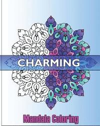 bokomslag Charming Mandala Coloring: 50 Mandalas to bring out your creative side, Coloring Meditation, Calming Adult Coloring Book, Craft & Hobbies