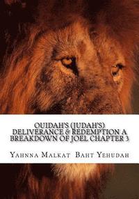 bokomslag Ouidah's (Judah's) Deliverance & Redemption A Breakdown Of Joel Chapter 3: The Redemption and Deliverance of A Chosen People