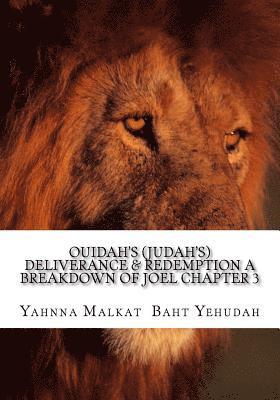 Ouidah's (Judah's) Deliverance & Redemption A Breakdown Of Joel Chapter 3: The Redemption and Deliverance of A Chosen People 1